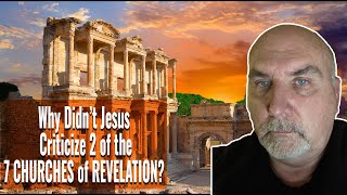 Revelation Mystery Why Doesnt Jesus Criticize 2 of the 7 Churches [upl. by Ayatan564]