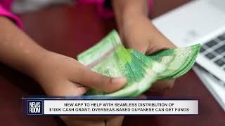 NEW APP TO HELP WITH SEAMLESS DISTRIBUTION OF 100K CASH GRANT OVERSEASBASED GUYANESE CAN GET FUND [upl. by Voleta]