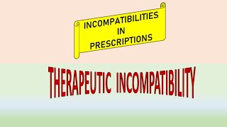 Incompatibilities in Prescriptions  Therapeutic Incompatibility [upl. by Ellicul]