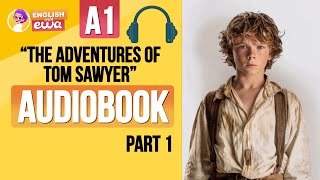 English Audiobook for Beginners 🎧 Level A1 📚 quotThe Adventures of Tom Sawyerquot Audiobook 🛶 PART 1 [upl. by Ttoile]