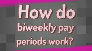 How do biweekly pay periods work [upl. by Miquela995]