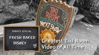 The Complete Tiki Room Experience  Fresh Baked Disney HD [upl. by Rehptosirhc]