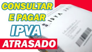 Como Consultar e Pagar IPVA Atrasado  tire suas Dúvidas [upl. by Annauqal]