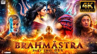 Brahmastra Part 2  NEW RELEASED MOVIE 4K HD FACTS Ranbir Kapoor  Alia bhatt  Ranveer S  Ayan M [upl. by Brunn20]