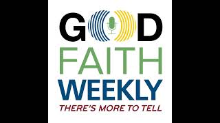 Good Faith Weekly 05152020  Good and Necessary Trouble [upl. by Esikram]