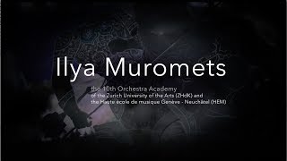 Ilya Muromets  10th Orchestra Academy of ZHdK and HEM  Documentary [upl. by Reisfield139]