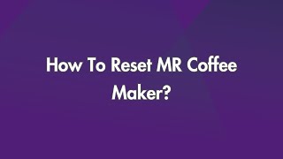 How To Reset MR Coffee Maker [upl. by Bridwell599]