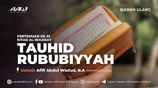 33 TAUHID RUBUBIYYAH  Ustadz Afifi Abdul Wadud BA حفظه الله [upl. by Chrisoula]