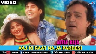 ALTAF RAJA  AAJ KI RAAT NA JA PARDESI  Love Song [upl. by Ehrman900]