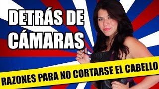 DETRÁS DE CÁMARAS Razones Para No Cortarse el Cabello  QueParió [upl. by Airal598]