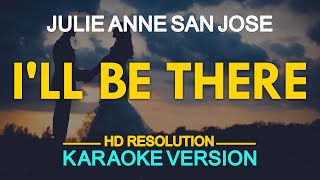 ILL BE THERE  Julie Anne San Jose 🎙️  KARAOKE  🎶 [upl. by Oballa]