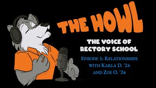 The Howl the Voice of Rectory School Episode One Relationships with Karla D 24 and Zoe O 24 [upl. by Elfreda]