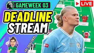 FPL GW3 DEADLINE STREAM  MY FINAL TEAM LIVE ✅  FPL 202425 [upl. by Demona884]