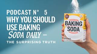 PODCAST N 5 Why You Should Use Baking Soda Daily The Surprising Truth [upl. by Adnahs827]