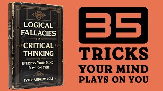 Logical Fallacies In Critical Thinking 35 Tricks Your Mind Plays On You Audiobook [upl. by Letizia]