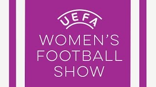 UEFA Womens Football Show  Episode one [upl. by Jaquiss]