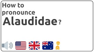 How to pronounce Alaudidae in english [upl. by Aniram]