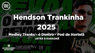 Hendson Trankinha 2025  Medley 20   Letra e Karaokê [upl. by Leicester]