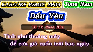 KARAOKE REMIX  DẤU YÊU  TD Ft Nasa Mix  Tone Nam [upl. by Aleciram317]