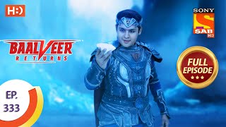 Baalveer Returns  Ep 333  Full Episode  1st April 2021 [upl. by Enirahtak]