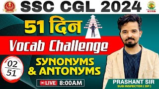 🔴51 दिन Vocab Challenge  Day 02  Synonyms and Antonyms  SSC CGL CPO MTS 2024  Prashant Sir [upl. by Ynamreg]