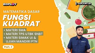 FUNGSI KUADRAT – Materi Matematika Dasar UTBK SNBT dan SIMAK UI  Part2 [upl. by Soane]