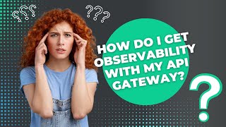 How do I get observability with my API gateway [upl. by Elaweda]