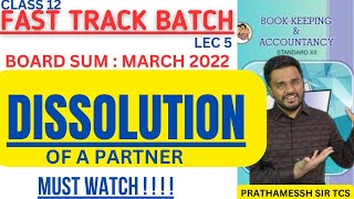 Class 12 Dissolution of a partner  Fast Track Batch Lec 5 Board sum Mar 2022  Prathamessh sir TCS [upl. by Eelyrag]