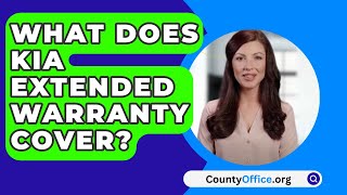 What Does KIA Extended Warranty Cover  CountyOfficeorg [upl. by Burnett]