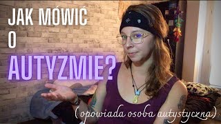 JAK MÓWIĆ O AUTYZMIE [upl. by Rici]