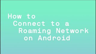 How to connect to a roaming network on Android  48  Changing up mobile [upl. by Armmat176]