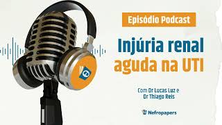 Injúria Renal Aguda na UTI feat Thiago Reis [upl. by Aylat]