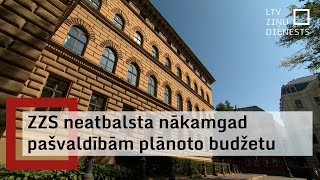 ZZS neatbalsta nākamgad pašvaldībām plānoto budžetu [upl. by Henrie]