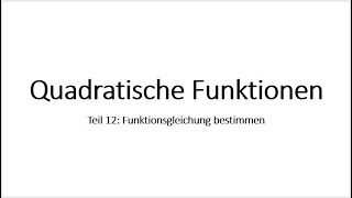 Quadratische Funktionen Teil 12 Funktionsgleichung bestimmen [upl. by Arol]