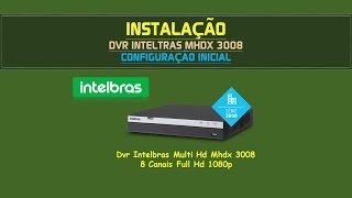 Tutorial Configuração inicial do DVR Intelbras MHDX 3008  Geekmedia [upl. by Tara]