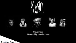 Korn  Thoughtless Remixed By Dean Birchum 2012 [upl. by Wenda]