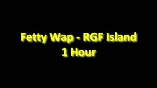 Fetty Wap  RGF Island 1 Hour [upl. by Etteraj]