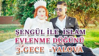 ŞENGÜL İLE İSLAM IN EVLENME DÜĞÜNÜ 3GECE YALOVA [upl. by Dustie]