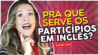 PARTICÍPIOS EM INGLÊS  COMO E QUANDO USAR [upl. by Anivram715]