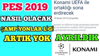 ŞAMPİYONLAR LİGİ ARTIK YOK  PEKİ PES 2019 NASIL OLACAK [upl. by Atiran]