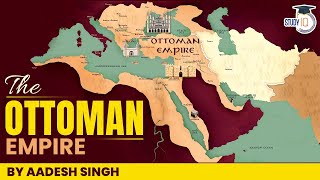 The Rise and Fall of Ottoman Empire by Aadesh Singh  World History  UPSC CSE General Studies1 [upl. by Feeney554]