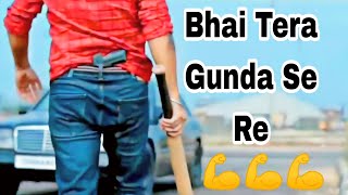 bhai tera gunda se re dav ke ye reh nahi sakta full song  attitude song  gangster song  2023 [upl. by Colan]