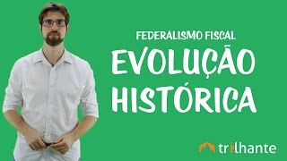 Federalismo Fiscal  Evolução Histórica [upl. by Consalve]