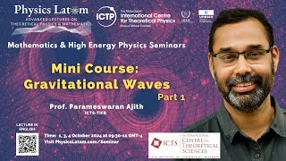 Gravitational Waves  Parameswaran Ajith Part 1 [upl. by Mines885]