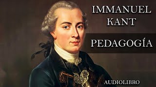 Pedagogía  Immanuel Kant Audiolibro Completo en Español [upl. by Leihcim494]