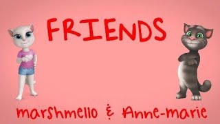 AnneMarie  FRIENDS ft Marshmello Talking Tom [upl. by Theresita]