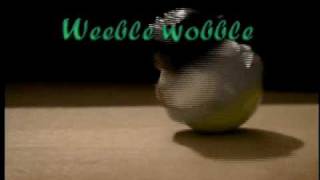 Weeble Wobble [upl. by Grubb]