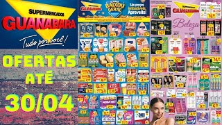 SUPERMERCADOS GUANABARA OFERTAS VÁLIDAS ATÉ 30042022 FOLHETO DA SEMANA [upl. by Zetes]