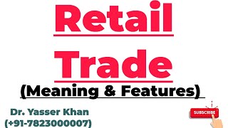 Retail Trade  Meaning Of Retail Trade  Features Of Retail Trade  Characteristics Of Retail Trade [upl. by Yde994]