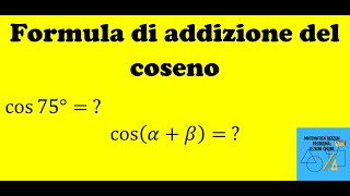 Lezione 3 Formule goniometriche  Formula di addizione del coseno [upl. by Heiner473]